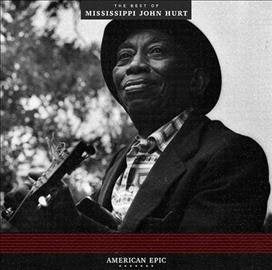 American Epic: The Best Of Mississippi John Hurt (180 Gram Vinyl, Remastered) |