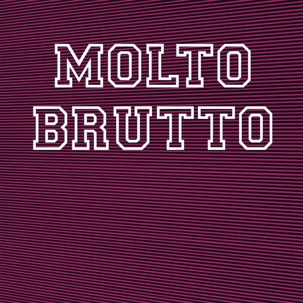 MOLTO BRUTTO - II |