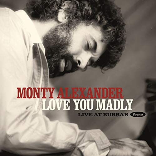 Monty Alexander - Love You Madly: Live At Bubba’s [2 CD Deluxe Edition] |