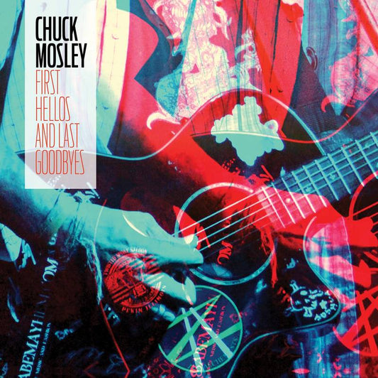 Mosley, Chuck - First Hellos And Last Goodbyes | RSD DROP |