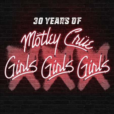 Motley Crue - XXX: 30 YEARS OF GIRLS GIRLS GIRLS |