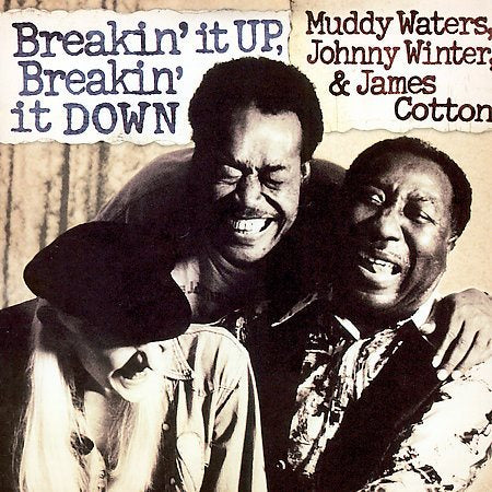 Muddy Waters - BREAKIN' IT UP, BREAKIN' IT DOWN |