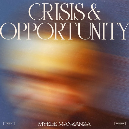 MYELE MANZANZA - Crisis & Opportunity, Vol.3 - Unfold |