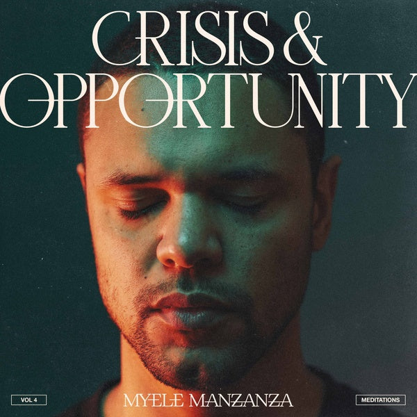 MYELE MANZANZA - Crisis & Opportunity Vol.4 - Meditations |