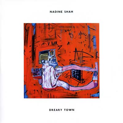 Nadine Shah - Dreary Town |