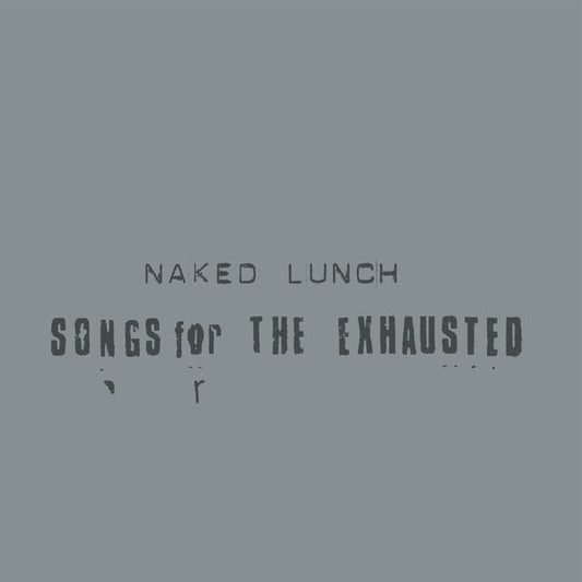 NAKED LUNCH - Songs For The Exhausted [LP] |