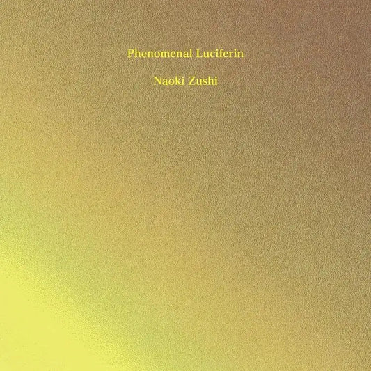 Naoki Zushi - Phenomenal Luciferin |