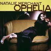 Natalie Merchant - OPHELIA |