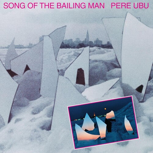 Pere Ubu - Song Of The Bailing Man (VINYL) | - NEW WAVE *NEW*