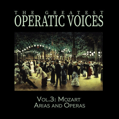 GREATEST OPERATIC VOICES - GREATEST OPERATIC VOICES VOL. 3: MOZART ARIAS & OPERAS - THE HISTORICAL (CD) NEW | NEW - NEW