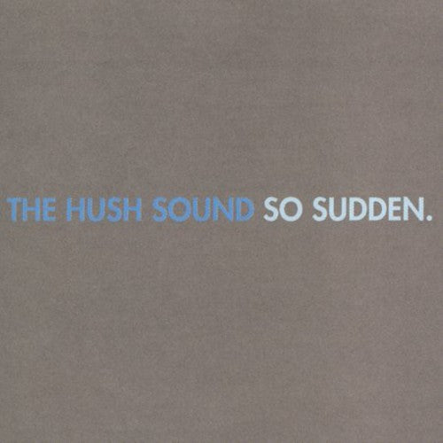 HUSH SOUND - HUSH SOUND SO SUDDEN (CD) NEW | NEW - NEW