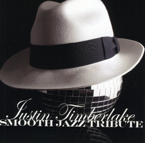 SMOOTH JAZZ TRIBUTE - SMOOTH JAZZ TRIBUTE SMOOTH JAZZ TRIBUTE TO JUSTIN TIMBERLAKE (CD) NEW | NEW - NEW