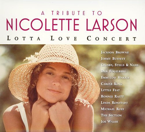 TRIBUTE TO NICOLETTE LARSON: LOTTA LOVE CONCERT - TRIBUTE TO NICOLETTE LARSON: LOTTA LOVE CONCERT TRIBUTE TO NICOLETTE LARSON: LOTTA LOVE CONCERT (CD) NEW | NEW - NEW