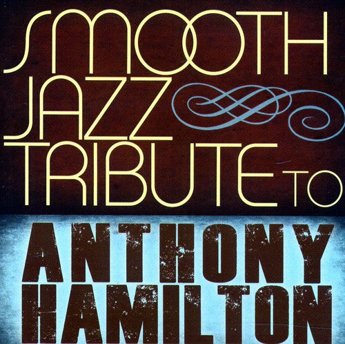 SMOOTH JAZZ ALL STARS - SMOOTH JAZZ ALL STARS TRIBUTE TO ANTHONY HAMILTON (CD) NEW | NEW - NEW