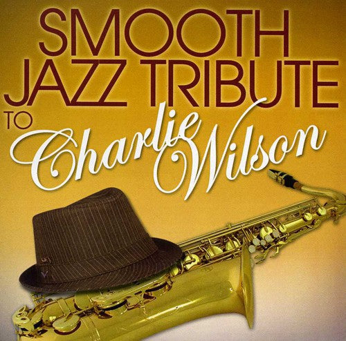 SMOOTH JAZZ TRIBUTE - SMOOTH JAZZ TRIBUTE SMOOTH JAZZ TRIBUTE TO CHARLIE WILSON (CD) NEW | NEW - NEW