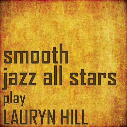 SMOOTH JAZZ ALL STARS - SMOOTH JAZZ ALL STARS PERFORM LAURYN HILL (CD) NEW | NEW - NEW
