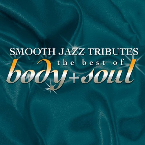 SMOOTH JAZZ ALL STARS - SMOOTH JAZZ ALL STARS BEST OF BODY & SOUL SMOOTH JAZZ TRIBUTE (CD) NEW | NEW - NEW