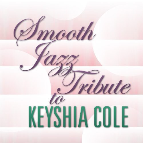 SMOOTH JAZZ TRIBUTE - SMOOTH JAZZ TRIBUTE SMOOTH JAZZ TRIBUTE TO KEYSHIA COLE (CD) NEW | NEW - NEW