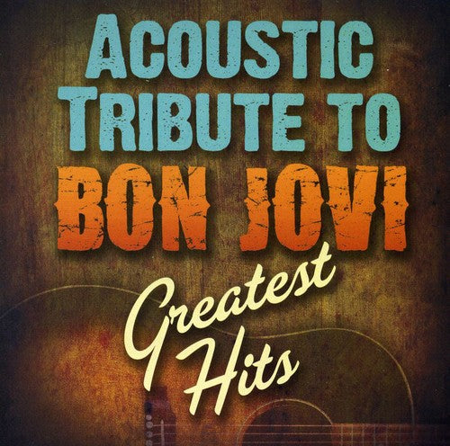 ACOUSTIC TRIBUTE TO BON JOVI GREATEST HITS / VAR - ACOUSTIC TRIBUTE TO BON JOVI GREATEST HITS / VAR ACOUSTIC TRIBUTE TO BON JOVI GREATEST HITS / VAR (CD) NEW | NEW - NEW