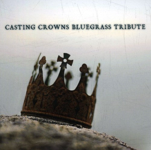 BLUEGRASS TRIBUTE PLAYERS - BLUEGRASS TRIBUTE PLAYERS CASTING CROWNS BLUEGRASS TRIBUTE (CD) NEW | NEW - NEW
