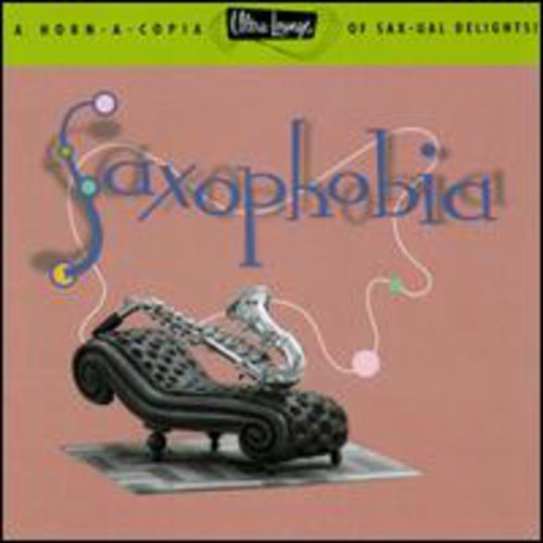 SAXOPHOBIA: ULTRA LOUNGE 12 / VARIOUS - SAXOPHOBIA: ULTRA LOUNGE 12 / VARIOUS SAXOPHOBIA: ULTRA LOUNGE 12 / VARIOUS (CD) NEW | NEW - NEW