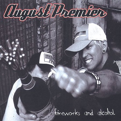 AUGUST PREMIER - AUGUST PREMIER FIREWORKS & ALCOHOL (CD) NEW | NEW - NEW