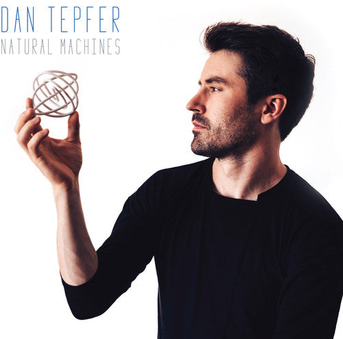 TEPFER,DAN - TEPFER,DAN NATURAL MACHINES (CD) NEW | NEW - NEW