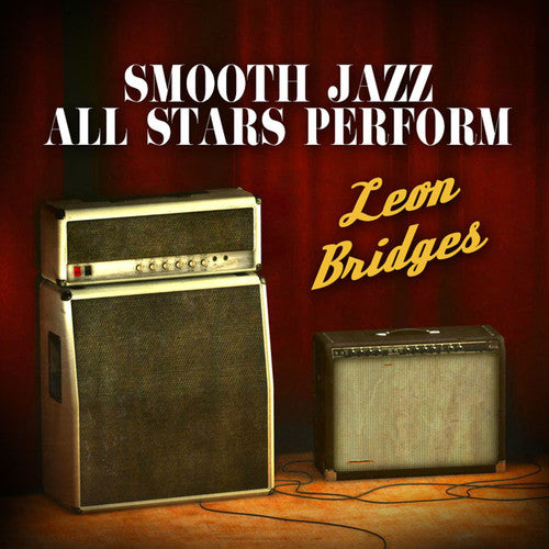 SMOOTH JAZZ ALL STARS - SMOOTH JAZZ ALL STARS PERFORM LEON BRIDGES (CD) NEW | NEW - NEW