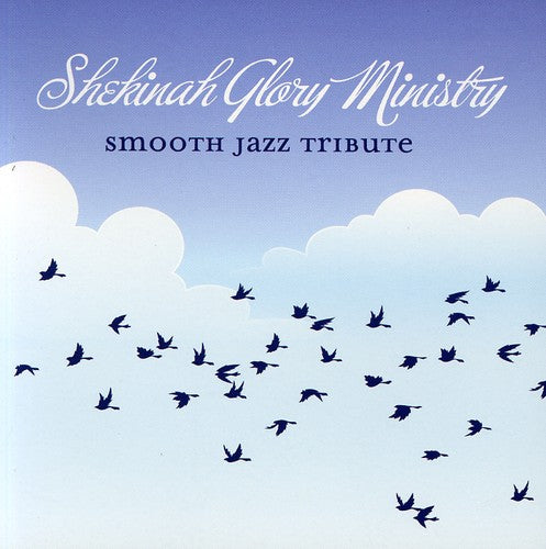 SMOOTH JAZZ TRIBUTE - SMOOTH JAZZ TRIBUTE SMOOTH JAZZ TRIBUTE TO SHEKINAH GLORY MINISTRY (CD) NEW | NEW - NEW