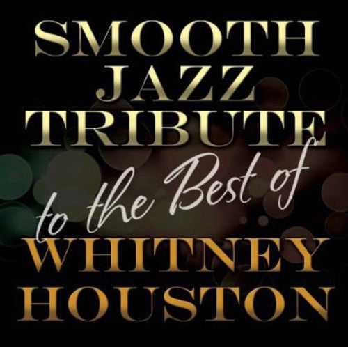 SMOOTH JAZZ ALL STARS - SMOOTH JAZZ ALL STARS TRIBUTE BEST OF WHITNEY HOUSTON (CD) NEW | NEW - NEW