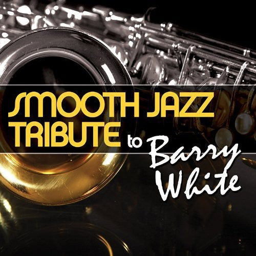 SMOOTH JAZZ TRIBUTE - SMOOTH JAZZ TRIBUTE SMOOTH JAZZ TRIBUTE TO BARRY WHITE (CD) NEW | NEW - NEW