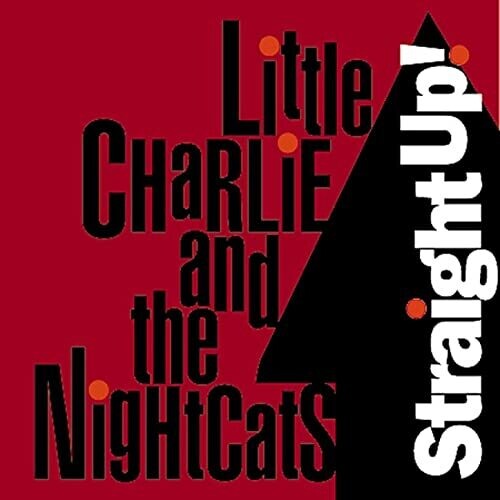 LITTLE CHARLIE & THE NIGHTCATS - LITTLE CHARLIE & THE NIGHTCATS STRAIGHT UP (CD) NEW | NEW - NEW