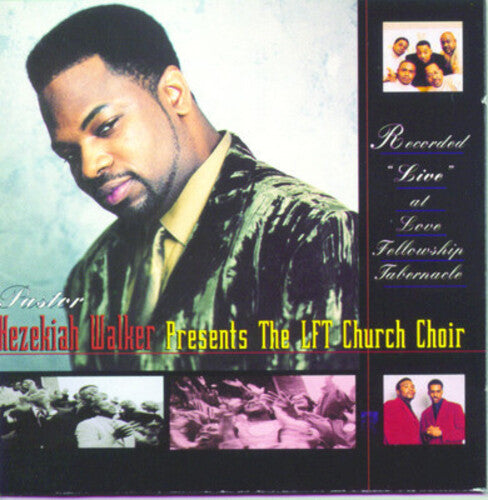 WALKER,HEZEKIAH / LFT CHURCH CHOIR - WALKER,HEZEKIAH / LFT CHURCH CHOIR RECORDED LIVE AT LOVE FELLOWSHIP TABERNACLE (CD) NEW | NEW - NEW