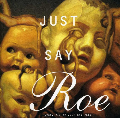 JUST SAY ROE / VARIOUS - JUST SAY ROE / VARIOUS JUST SAY ROE / VARIOUS (CD) NEW | NEW - NEW