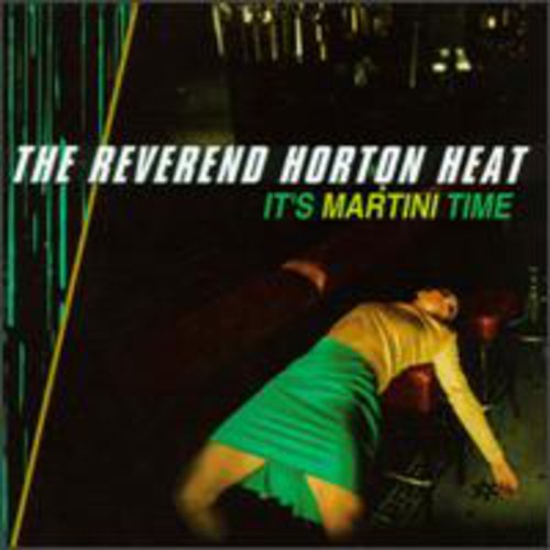 REVEREND HORTON HEAT - REVEREND HORTON HEAT IT'S MARTINI TIME (CD) NEW | NEW - NEW