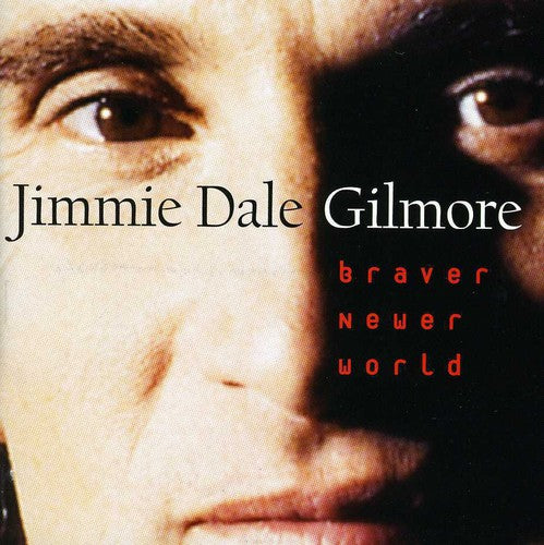 GILMORE,JIMMIE DALE - GILMORE,JIMMIE DALE BRAVER NEWER WORLD (CD) NEW | NEW - NEW