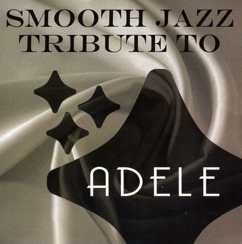 SMOOTH JAZZ ALL STARS - SMOOTH JAZZ ALL STARS ADELE SMOOTH JAZZ TRIBUTE (CD) NEW | NEW - NEW