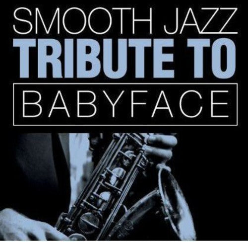 SMOOTH JAZZ ALL STARS - SMOOTH JAZZ ALL STARS BABYFACE SMOOTH JAZZ TRIBUTE (CD) NEW | NEW - NEW