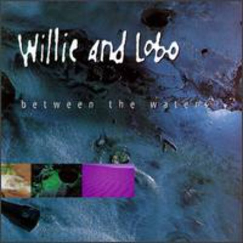 WILLIE & LOBO - WILLIE & LOBO BETWEEN THE WATERS (CD) NEW | NEW - NEW