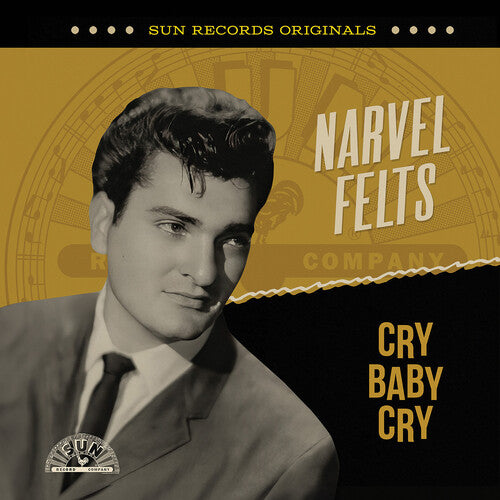 NARVEL FELTS - NARVEL FELTS SUN RECORDS ORIGINALS: CRY BABY CRY (CD) NEW | NEW - NEW