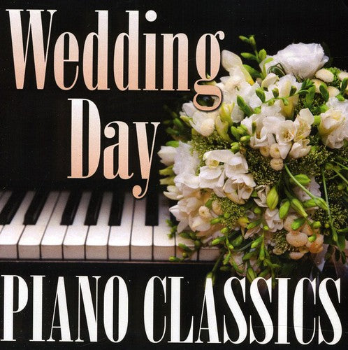 WEDDING DAY PIANO CLASSICS - WEDDING DAY PIANO CLASSICS WEDDING DAY PIANO CLASSICS (CD) NEW | NEW - NEW