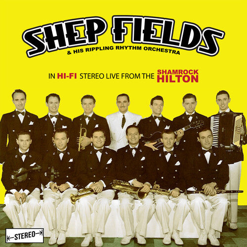 FIELDS,SHEP & HIS RIPPLING RHYTHM ORCHESTRA - FIELDS,SHEP & HIS RIPPLING RHYTHM ORCHESTRA IN HI-FI STEREO: LIVE FROM THE SHAMROCK HILTON (CD) NEW | NEW - NEW