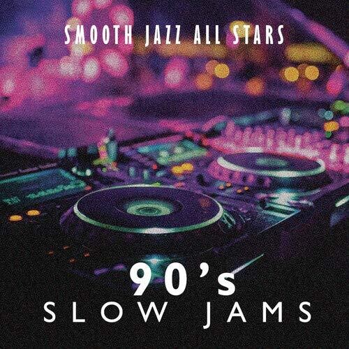 SMOOTH JAZZ ALL STARS - SMOOTH JAZZ ALL STARS 90'S SLOW JAMS (CD) NEW | NEW - NEW