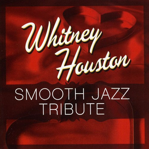 SMOOTH JAZZ TRIBUTE - SMOOTH JAZZ TRIBUTE SMOOTH JAZZ TRIBUTE TO WHITNEY HOUSTON (CD) NEW | NEW - NEW