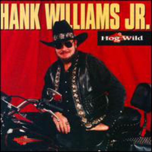 WILLIAMS JR,HANK - WILLIAMS JR,HANK HOG WILD (CD) NEW | NEW - NEW