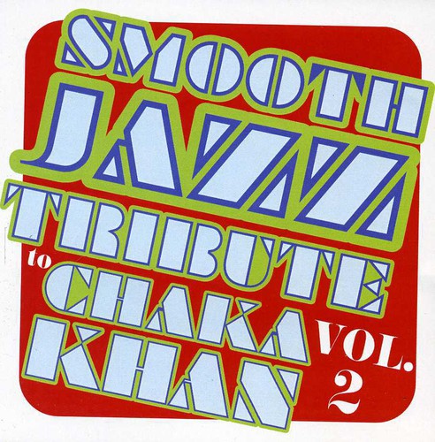 SMOOTH JAZZ TRIBUTE - SMOOTH JAZZ TRIBUTE SMOOTH JAZZ TRIBUTE TO CHAKA KHAN VOL. 2 (CD) NEW | NEW - NEW