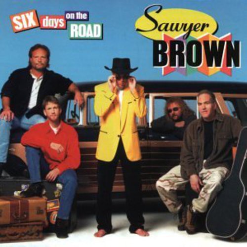 SAWYER BROWN - SAWYER BROWN SIX DAYS ON THE ROAD (CD) NEW | NEW - NEW