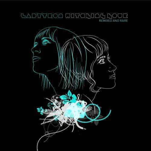 LADYTRON - LADYTRON WITCHING HOUR: REMIXED & RARE (CD) NEW | NEW - NEW