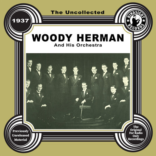HERMAN,WOODY & HIS ORCHESTRA - HERMAN,WOODY & HIS ORCHESTRA UNCOLLECTED: WOODY HERMAN AND HIS ORCHESTRA - 1937 (CD) NEW | NEW - NEW