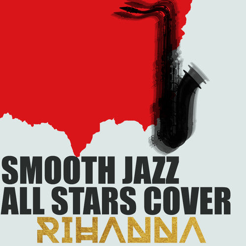 SMOOTH JAZZ ALL STARS - SMOOTH JAZZ ALL STARS COVER RIHANNA (CD) NEW | NEW - NEW